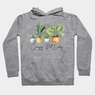 Crazy Pot Lady Plant Lover Mom Gift Hoodie